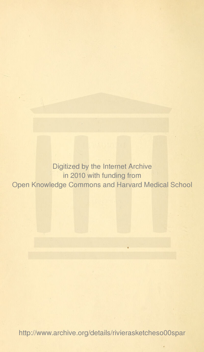 Digitized by tine Internet Arciiive in 2010 witii funding from Open Knowledge Commons and Harvard Medical School http://www.archive.org/details/rivierasketchesoOOspar