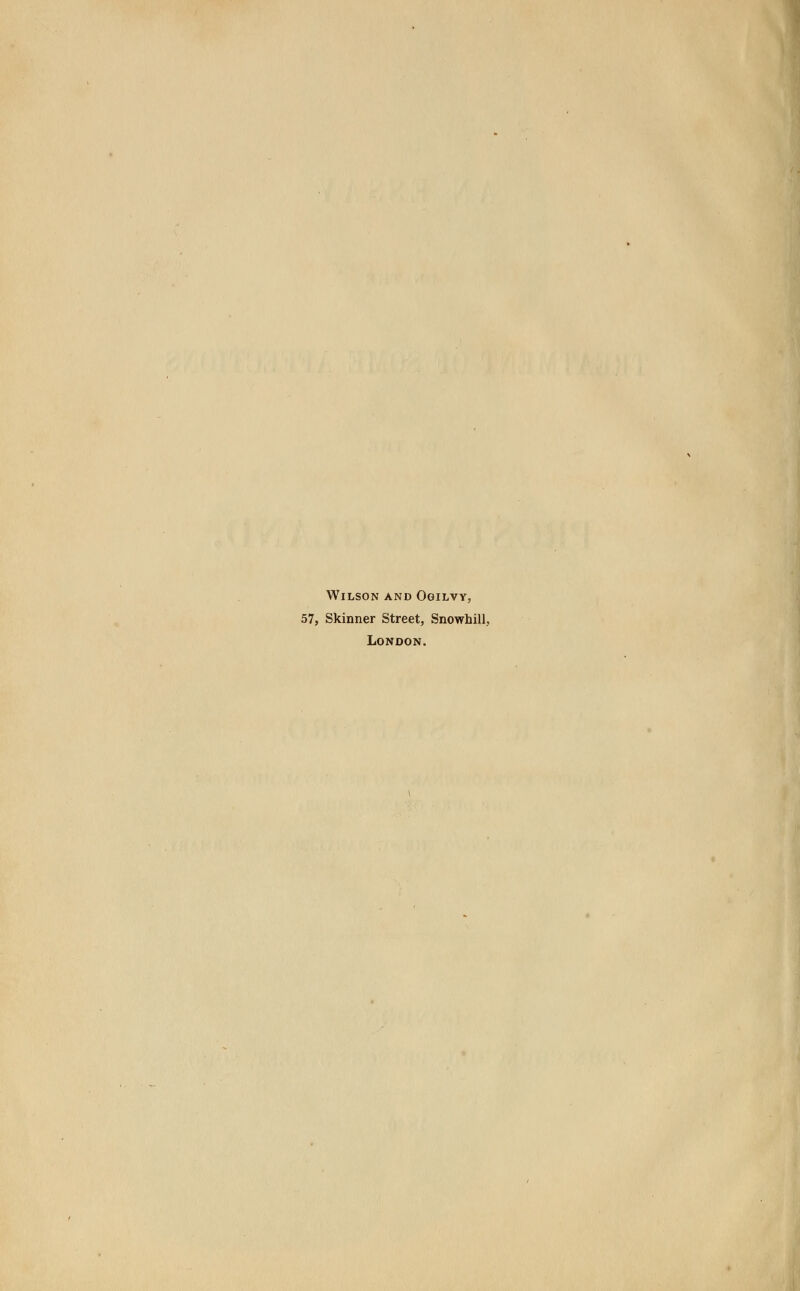Wilson and Ogilvy, 57, Skinner Street, Snowhill, London.
