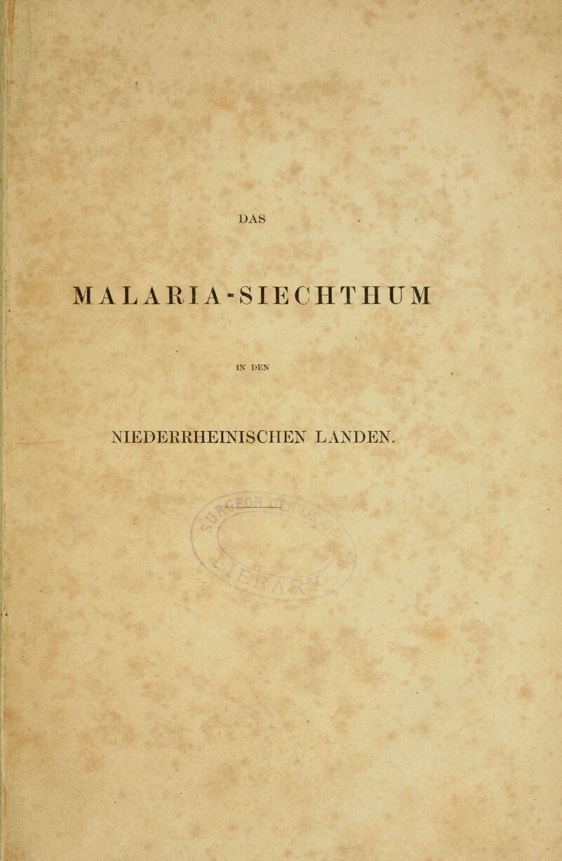 MALARIA-SIECHTHUM IN DEN NIEDERRHEINISCHEN LANDEN.