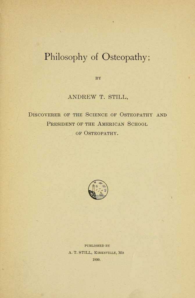 Philosophy of osteopathy / by Andrew T. Still. | Wellcome Collection