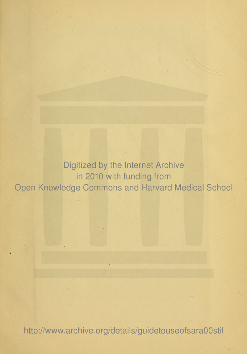 Digitized by the Internet Archive in 2010 with funding from Open Knowledge Commons and Harvard Medical School http://www.archive.org/details/guidetouseofsaraOOstil