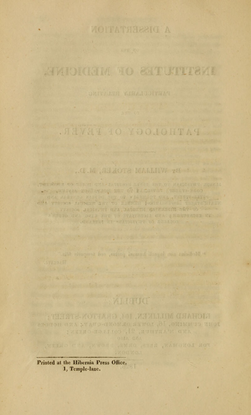 Printed at the Uibernia Press Office, 1, TempIe-lanc.