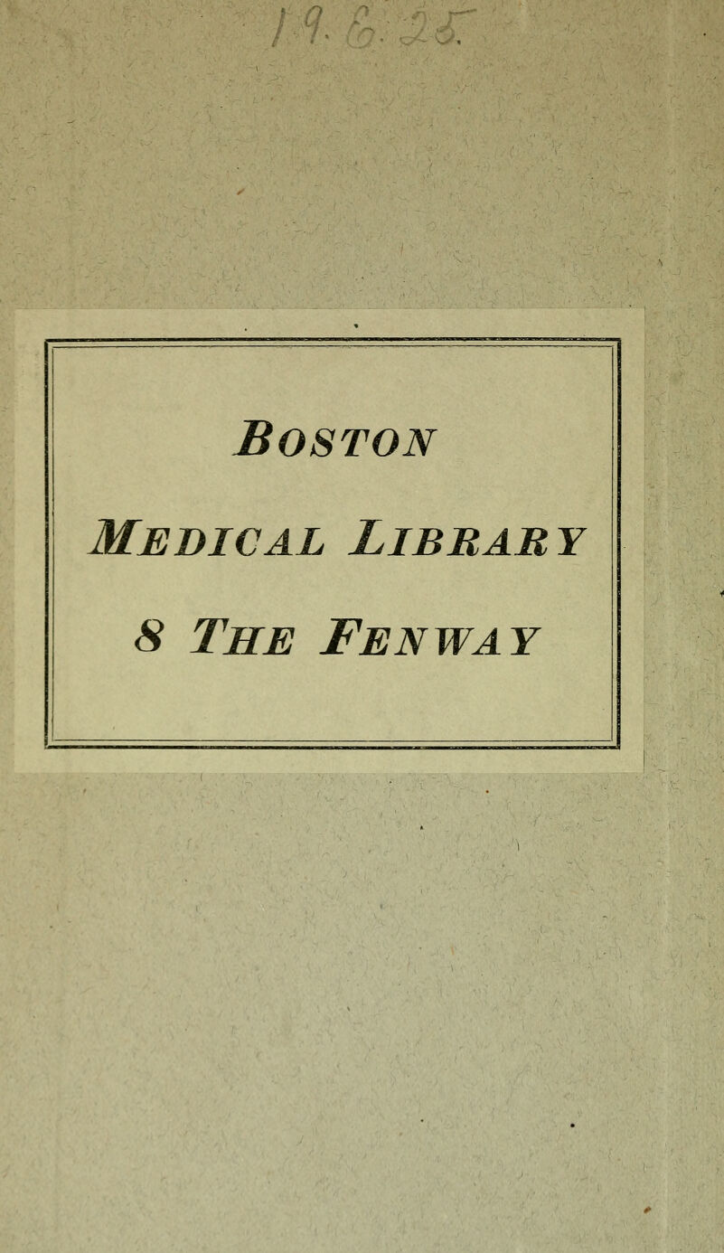 t (? Boston Medical Library 8 The Fenway