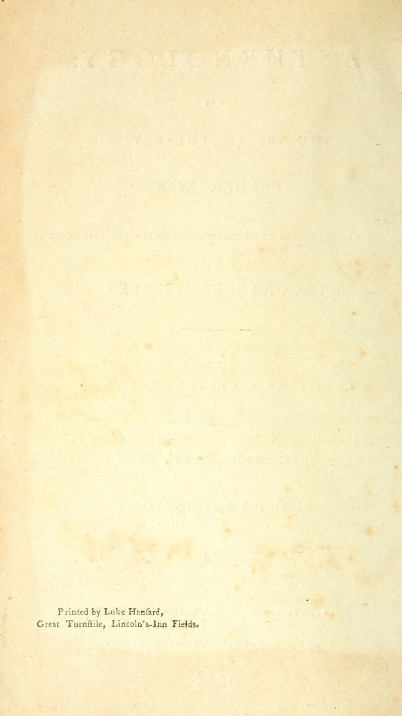 Printed by Luke Kanfard, Great Turnftiiej Lincoln's-lnn Fieids*