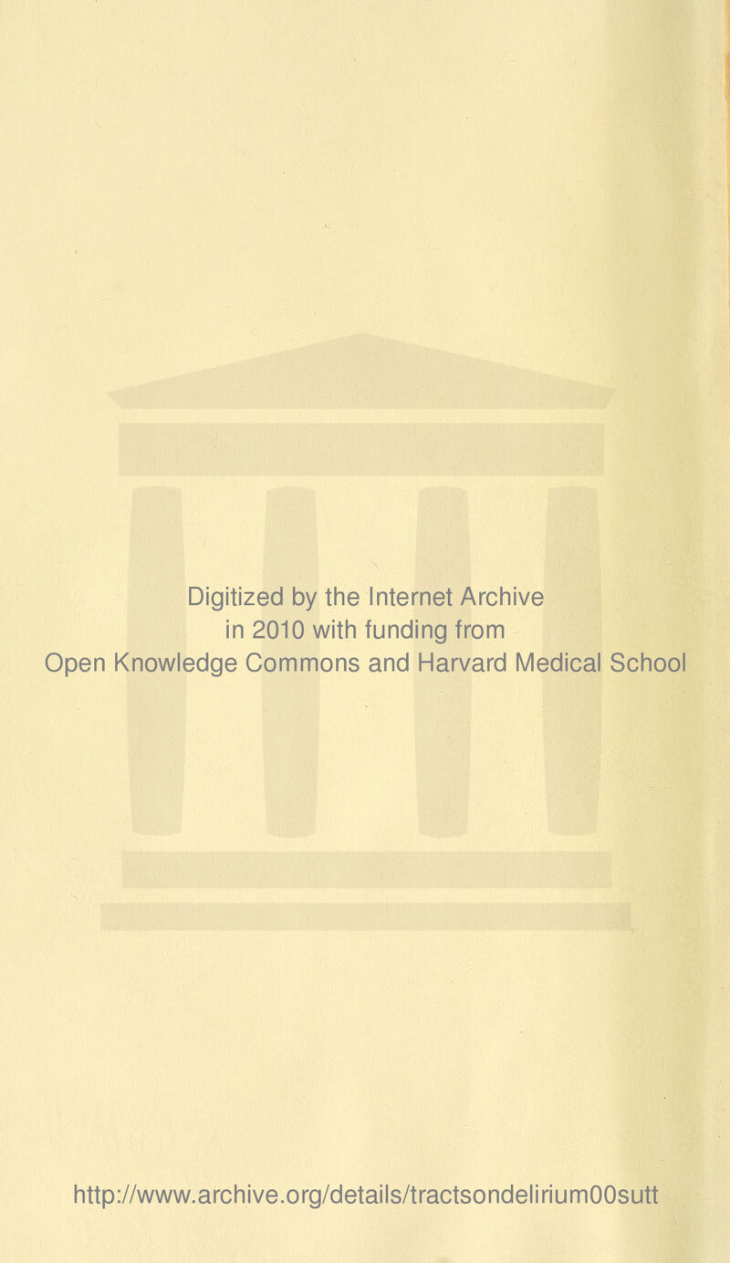 Digitized by the Internet Archive in 2010 with funding from Open Knowledge Commons and Harvard Medical School http://www.archive.org/details/tractsondeliriumOOsutt