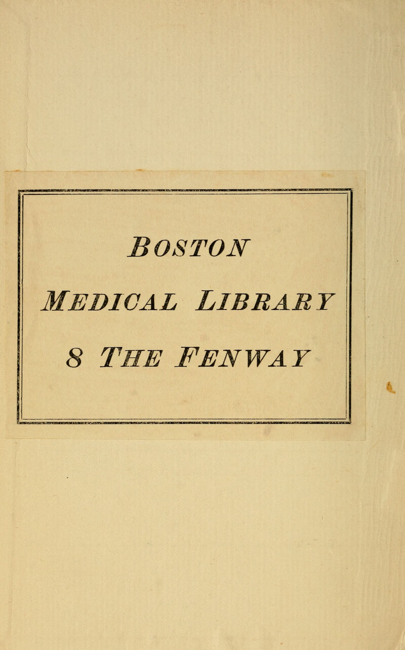 T~ Boston Medical Library 8 THE Fenway