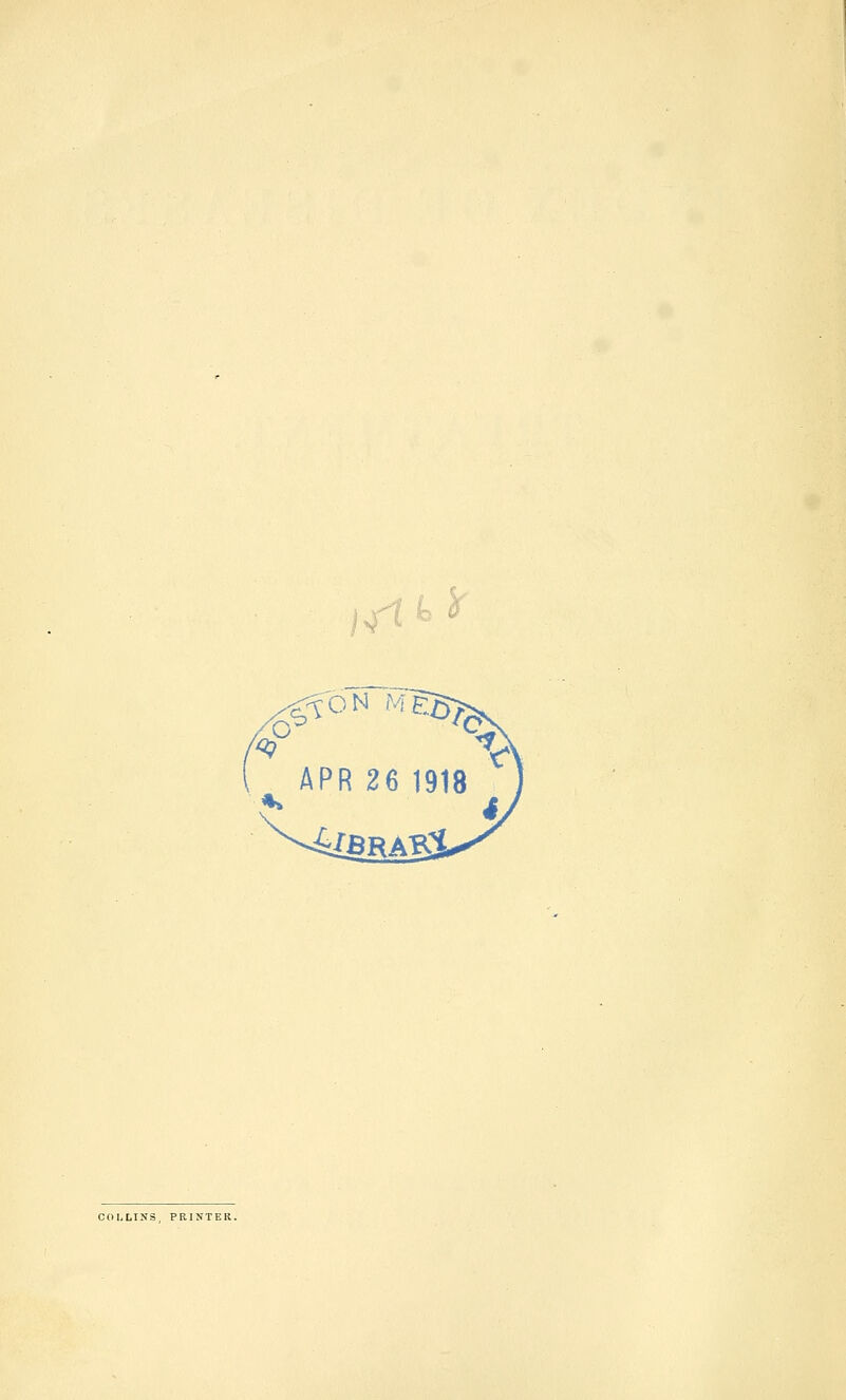 /^fe ^6N r/fggv APR 26 1918 O' ) ♦» <&fBRA^ COLLINS, PRINTER.