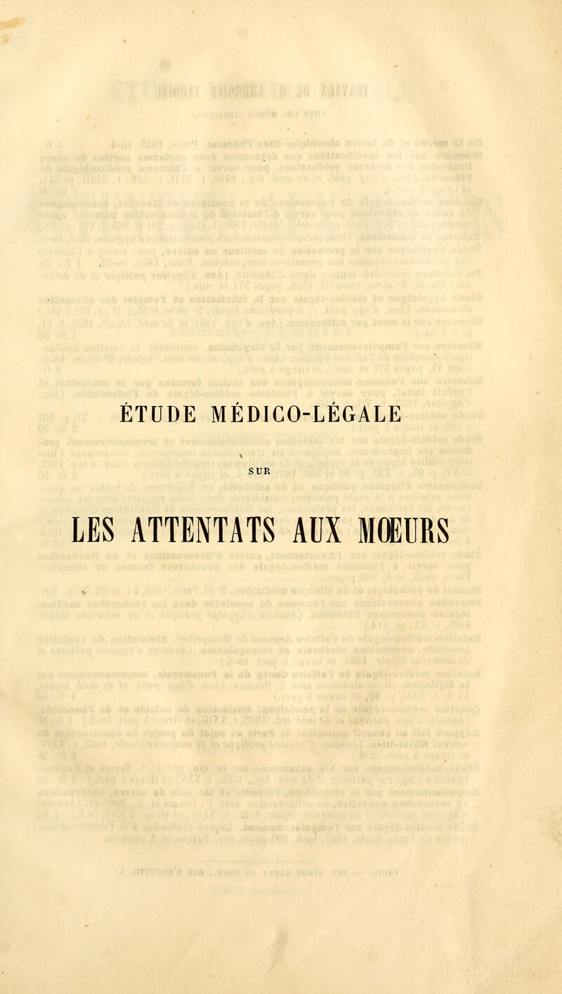 ÉTUDE MEDICO-LEGALE LES ATTENTATS AUX MOEURS