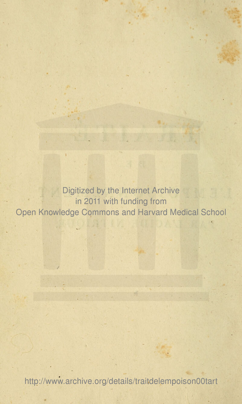 Digitized by the Internet Archive in 2011 with funding from Open Knowledge Cqmmons and Harvard Médical School http://www.archive.org/details/traitdelempoisonOOtart