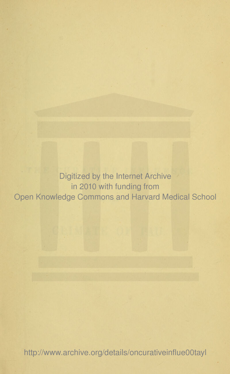 Digitized by tine Internet Arciiive in 2010 witii funding from Open Knowledge Commons and Harvard Medical School http://www.archive.org/details/oncurativeinflueOOtayl