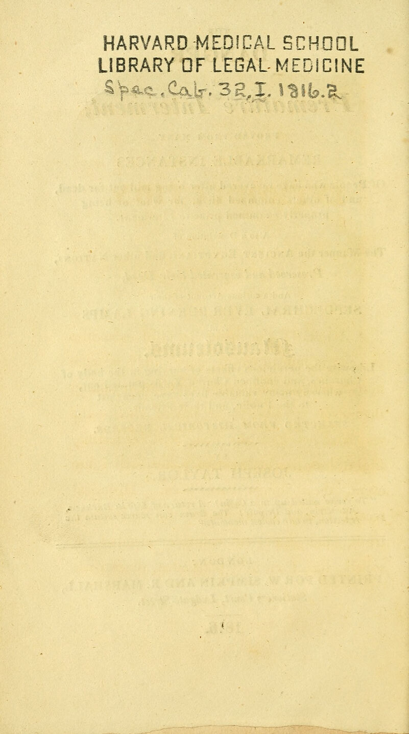 HARVARD MEDICAL SCHDOL LIBRARY DF LEGAL- MEDICINE