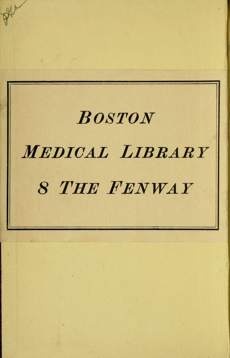 r Boston Medical Library 8 The Fenway