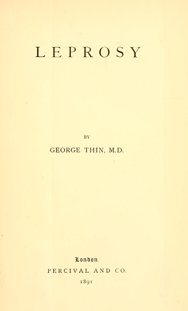 BY GEORGE THIN, M.D. EonDon PERCIVAL AND CO. i8qi