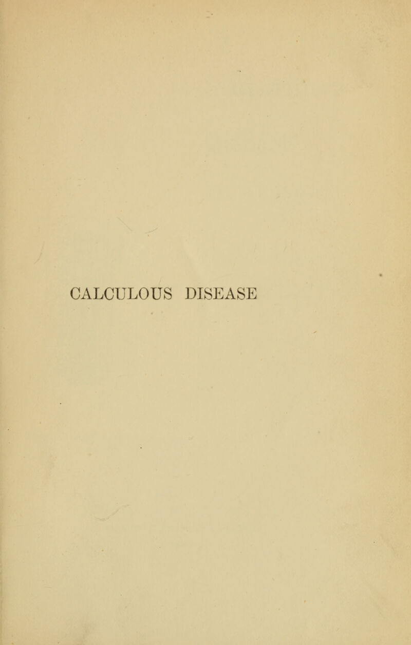 CALCULOUS DISEASE