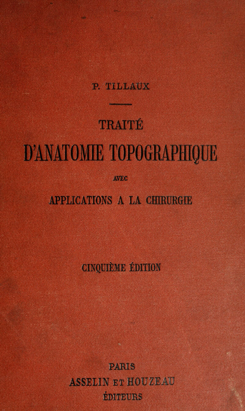 B TILLAUX JTHwywiTrtiTitara TRAITÉ DMATOMIE TOPOGMPfflODE APPLICATIONS A LA ASSEIINETHOt ÉDITEURS