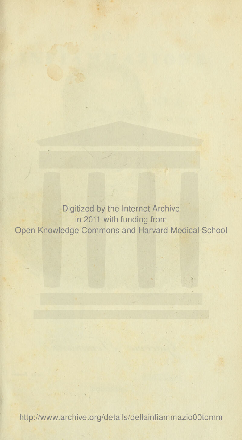 Digitized by the Internet Archive in 2011 with funding from Open Knowledge Commons and Harvard Medicai School http://www.archive.org/details/dellainfiammazioOOtonini
