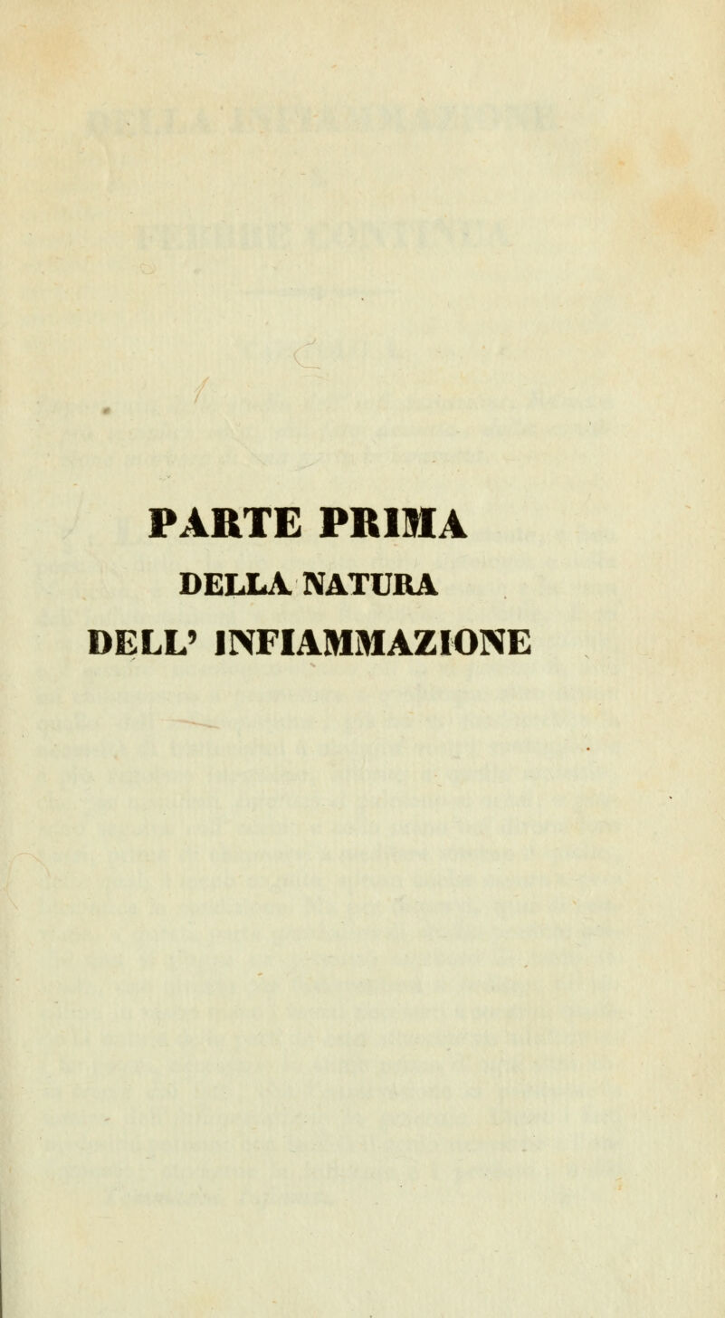 PARTE PR19IA DELLA. NATURA DELL' INFIAMMAZIONE