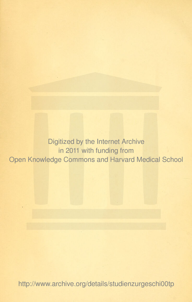 Digitized by the Internet Archive in 2011 with funding from Open Knowledge Commons and Harvard Medical School http://www.archive..org/details/studienzurgeschiOOtp