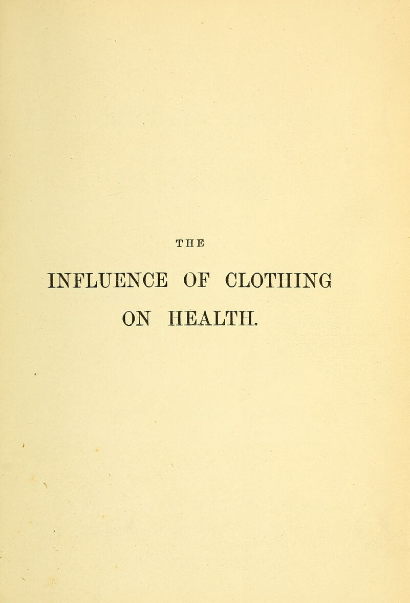 THE INFLUENCE OF CLOTHING ON HEALTH.