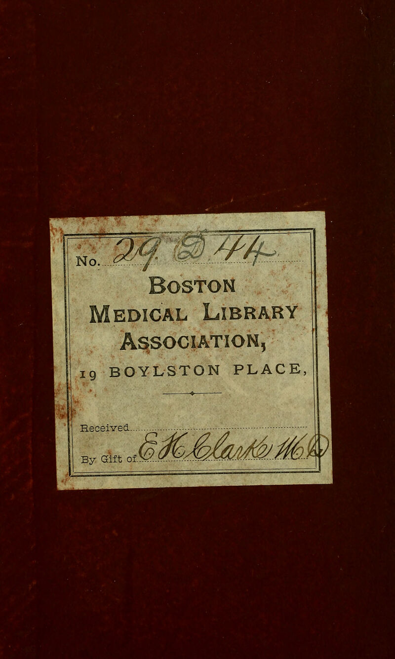 No. / OSTON EDICAL Association, 19 BOYLSTON PLACE Received. By Gilt of I