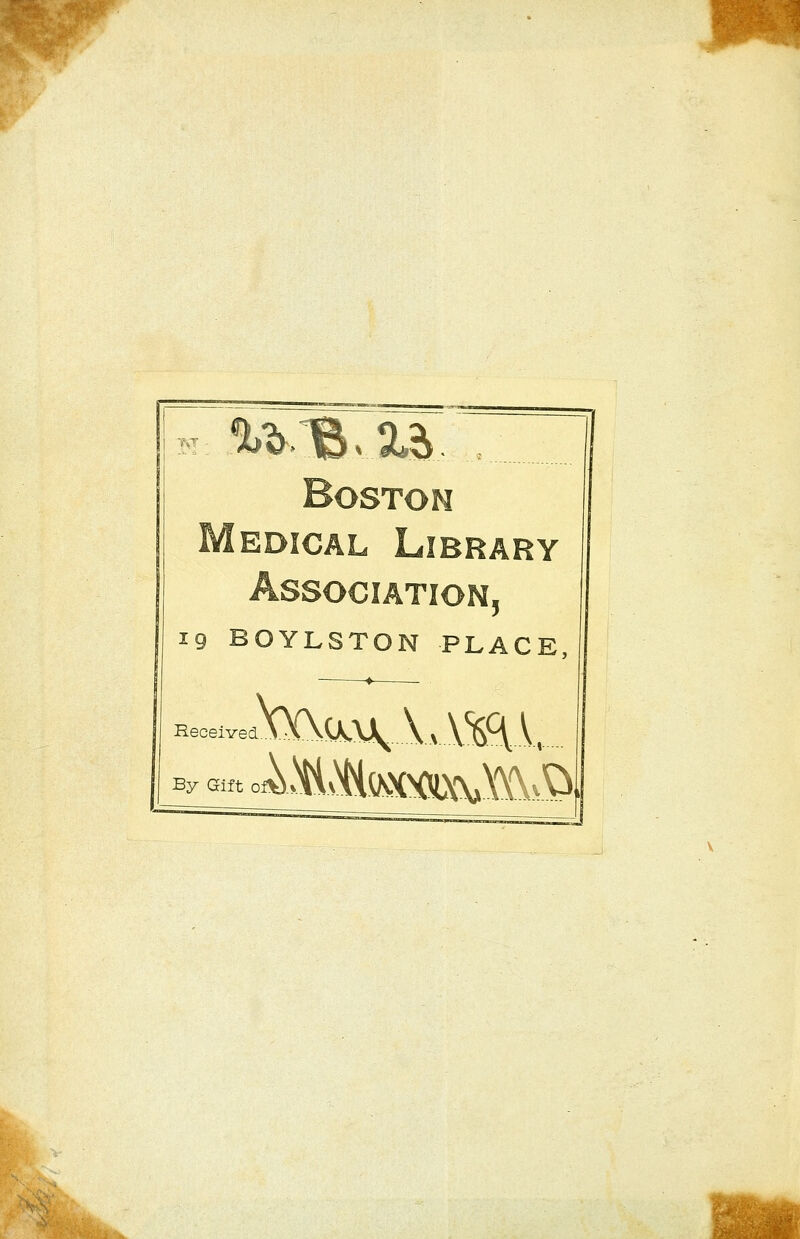 T^T ww^%^ Medical Library Association, 19 BOYLSTON PLACE, By Gift oi