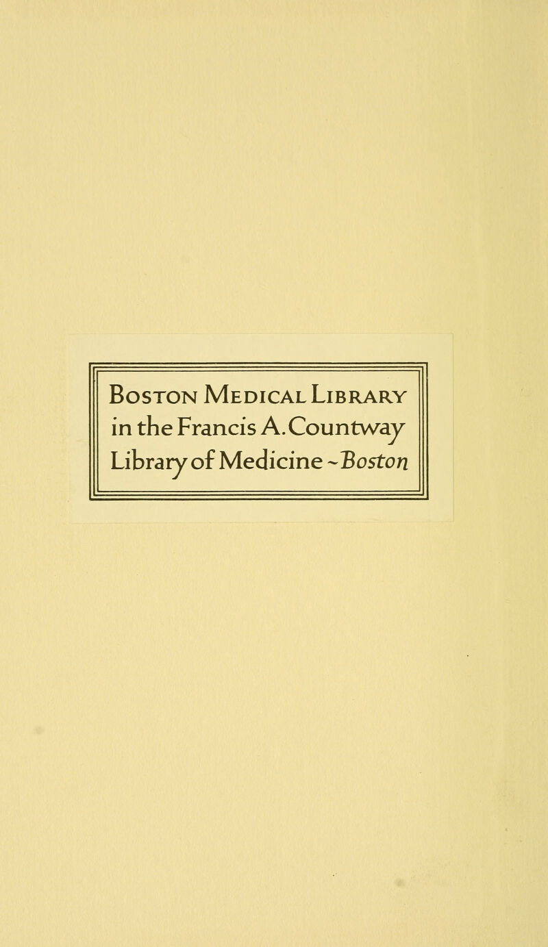 Boston Medical Library in the Francis A.Countv/ay Library of Medicine --Boston