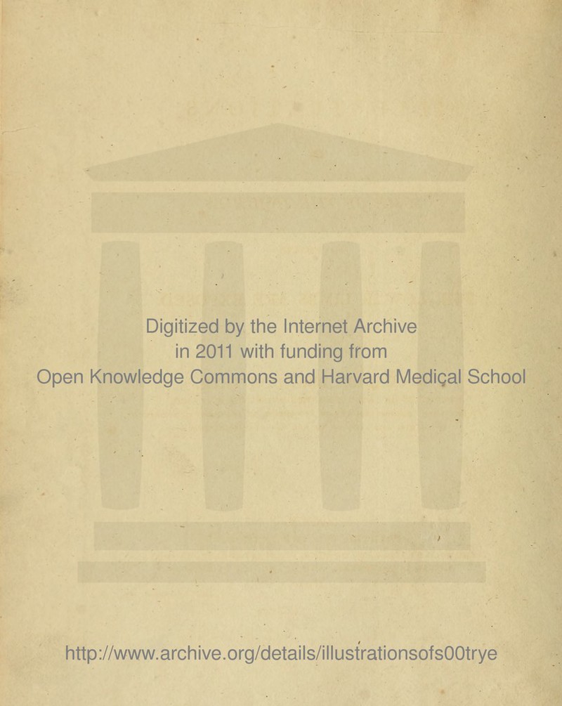 Digitized by the Internet Archive in 2011 with funding from Open Knowledge Commons and Harvard Medigal School http://www.archive.org/details/illustrationsofsOOtrye