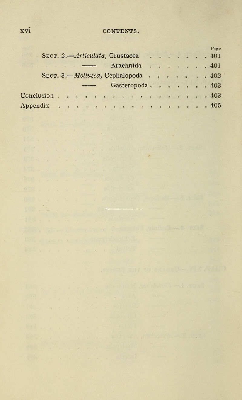 Page Sect. 2.—Articulata, Crustacea 401 Arachnida 401 Sect. 3.— Mollusca, Cephalopoda 402 Gasteropoda 403 Conclusion 403 Appendix 405