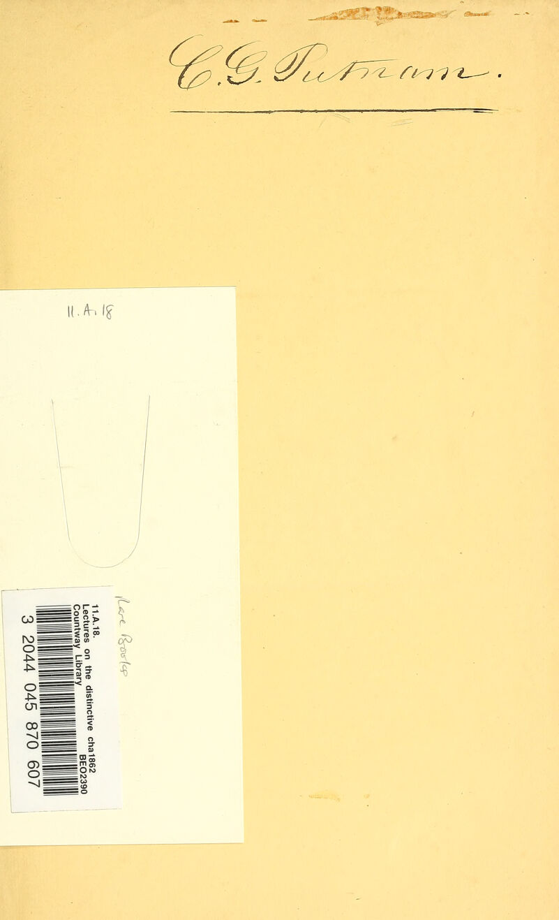 ^^ri^^ lOJ? -r^^ 11.A.18. Lectures on the Countway Librai 3 2044 i distinct 045 ve cha1862 BE0239 II 1 11 1' 870 607