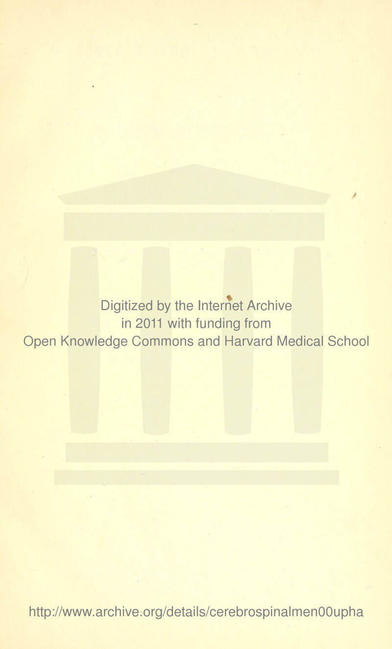 Digitized by tine Internet Arciiive in 2011 witii funding from Open Knowledge Commons and Harvard Medical School http://www.archive.org/details/cerebrospinalmenOOupha