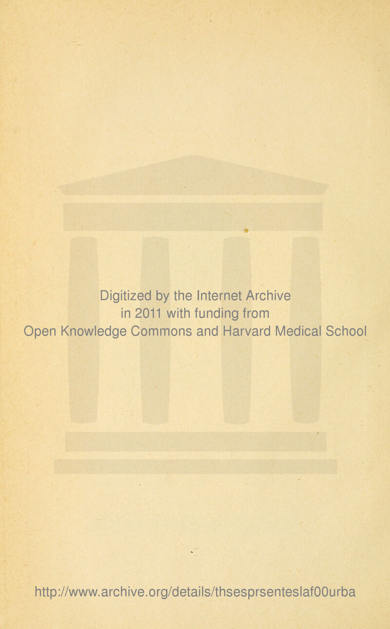 Digitized by the Internet Archive in 2011 with funding from Open Knowledge Gommons and Harvard Médical School http://www.archive.org/details/thsesprsenteslafOOurba