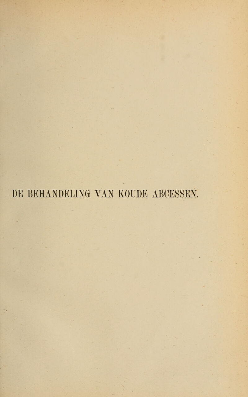 DE BEHANDELING VAN KOUDE ABCESSEN.