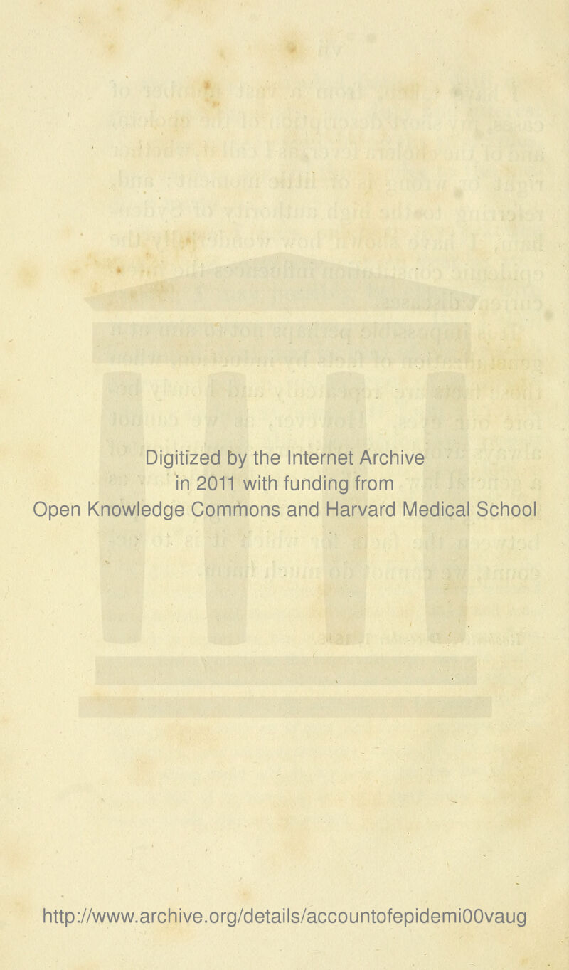 Digitized by the Internet Archive in 2011 with funding from Open Knowledge Commons and Harvard Medical School http://www.archive.org/details/accountofepidemiOOvaug