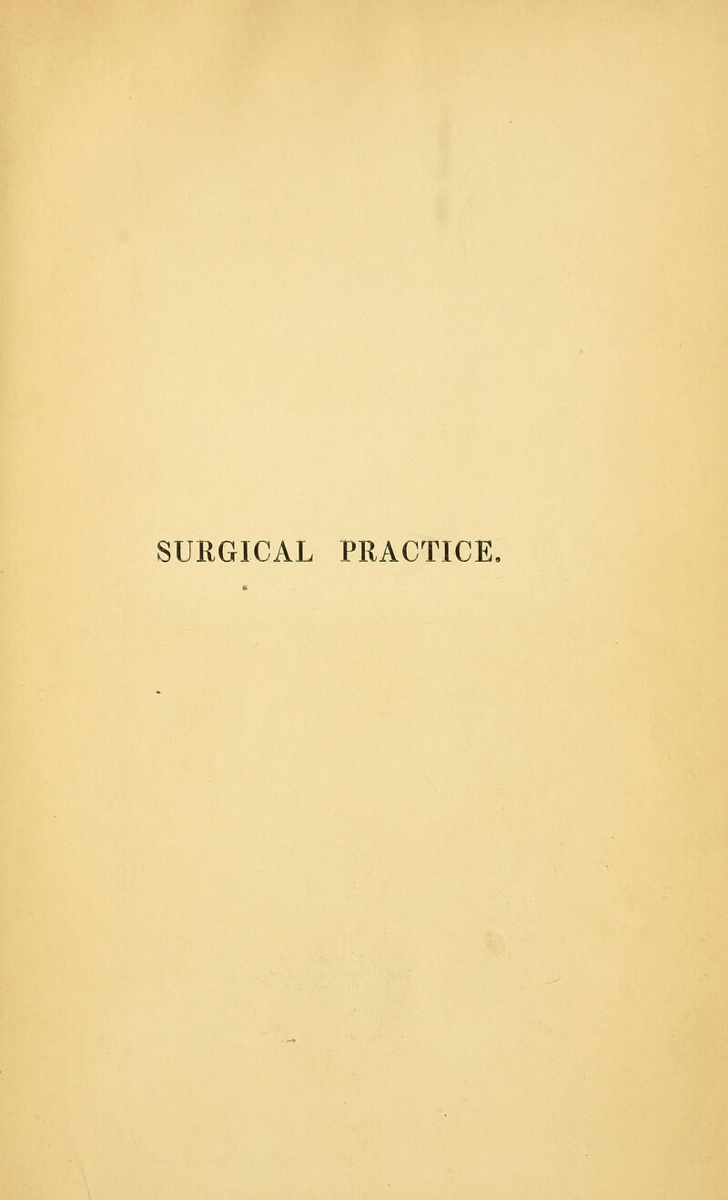 SURGICAL PRACTICE,