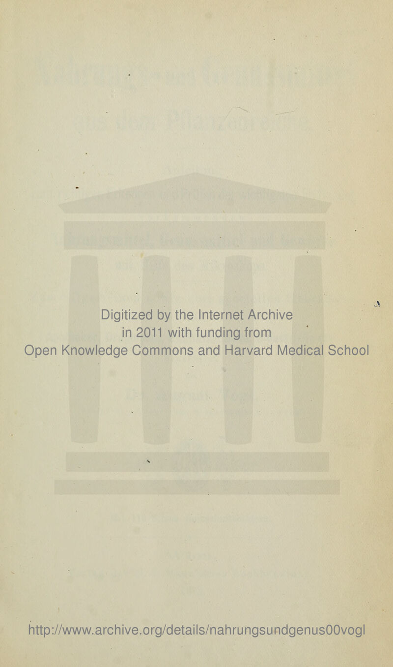 Digitized by the Internet Archive in 2011 with funding from Open Knowledge Commons and Harvard Medical School http://www.archive.org/details/nahrungsundgenusOOvogl