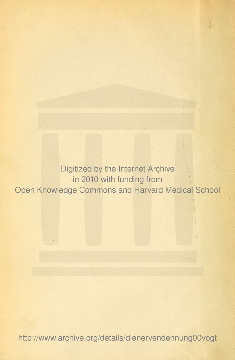 Digitized by the Internet Archive in 2010 with funding from Open Knowledge Commons and Harvard Medical School http://www.archive.org/details/dienervendehnungOOvogt