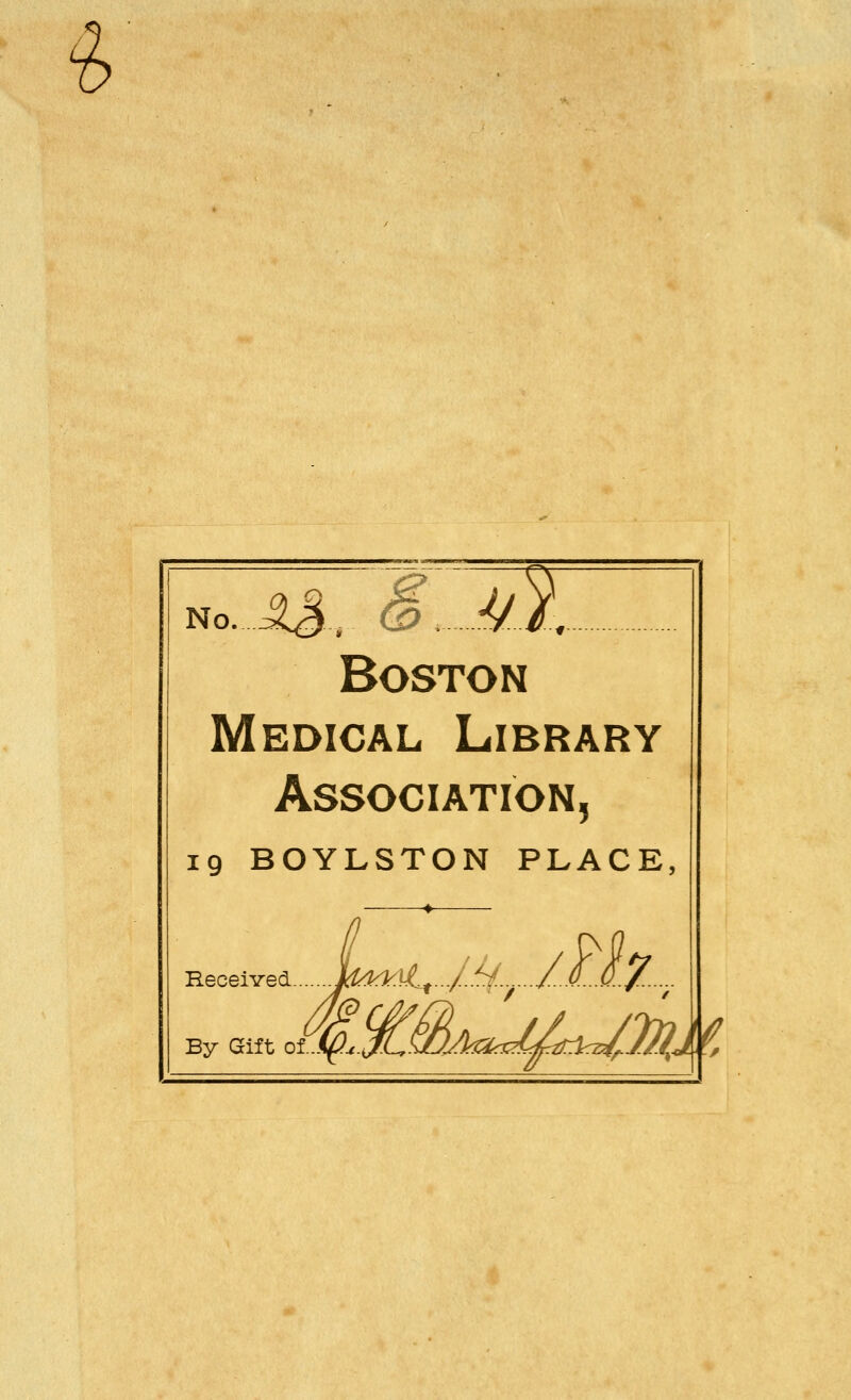 ^ No. A3. S MZ Boston Medical Library Association, 19 BOYLSTON PLACE, Received By Gift