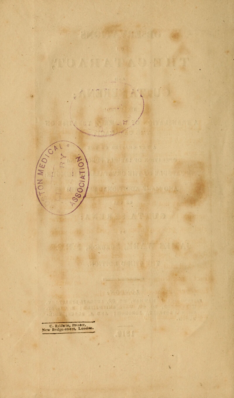 C. Baldwin, Printer, Kr.w Bndge-sticct. London.