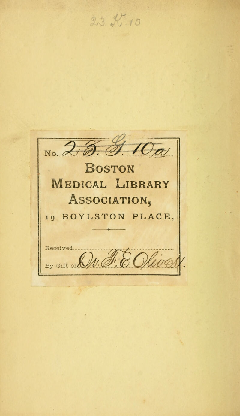 Boston Medical Library Association, 19 BOYLSTON PLACE Received By G