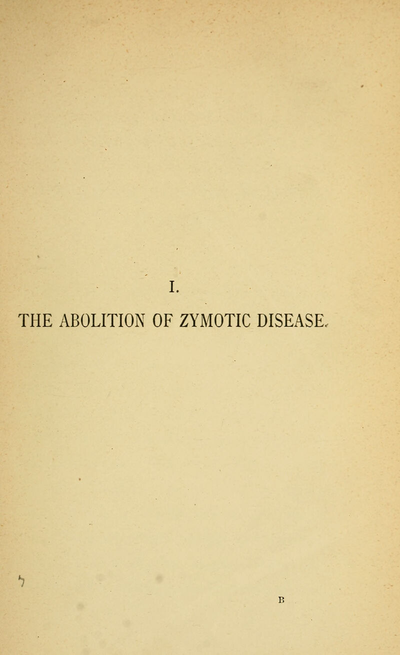 THE ABOLITION OF ZYMOTIC DISEASE,