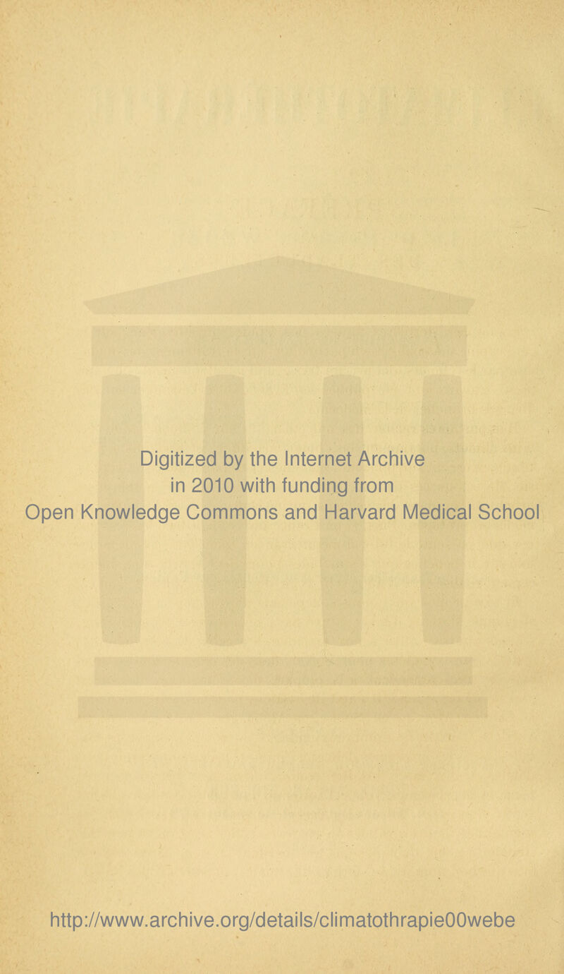 Digitized by the Internet Archive in 2010 with funding from Open Knowledge Gommons and Harvard Médical School http://www.archive.org/details/climatothrapieOOwebe