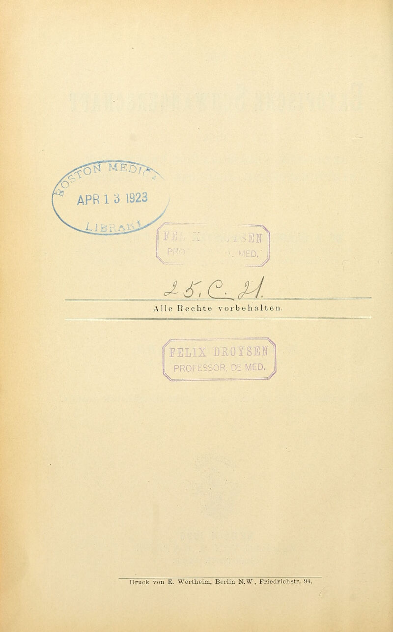 t)- APR 1 i^ 1923 XibBA v-vl EI ED.' Alle Eechte vorbehalten. Hf D« MED. Druck von E. Wertheim, Berlin N.W, Friedrichstr. 94.