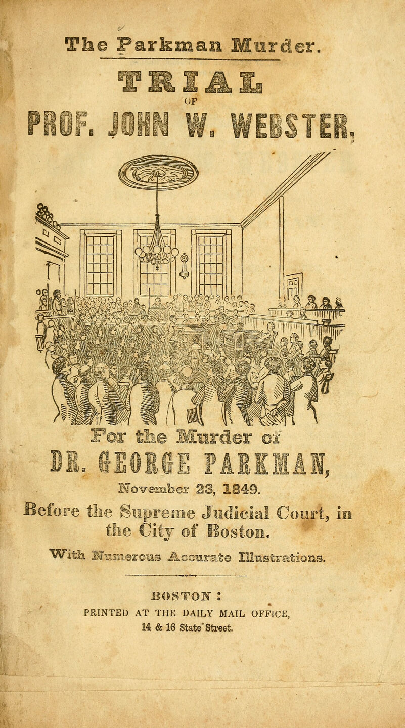 OP Bi3 ^re the Siipreiiie Judicial C the City of Boston. With Mniiieroms Aconrat© IIIiiBtra' tioiis. PRINTED AT THE DAILY MAIL OFFICE, 14 & 16 State'Street.