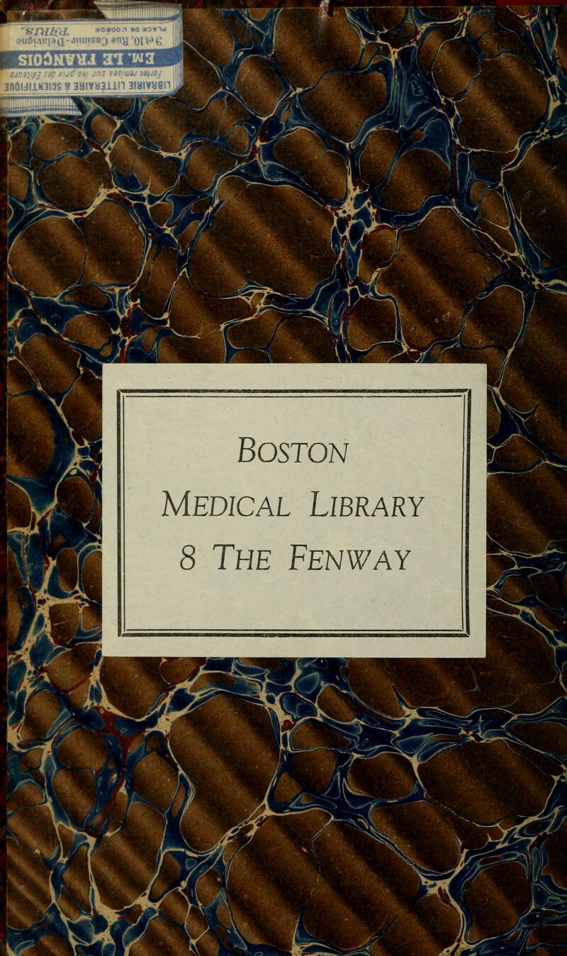 ^iiniiiiliiiiiiiii oueiAeiaQ - Juins»;) eiïH QU-J t SIOÛMVHJ 3TW3 ?] 7ip xud sa/ jns swwij sq-ioj jnômiMios * 3Uivu?iiii jiaimii / / '$& Boston Médical Library 8 The Fenway i—