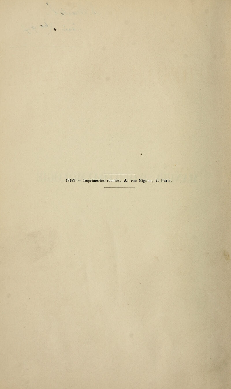 18439.— Imprimeries réunies, A, rue Mignon, 2, Paris