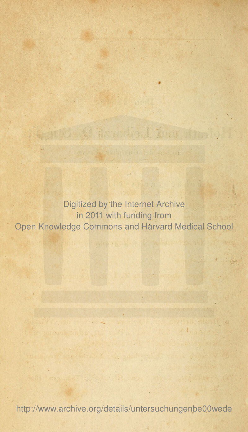 Digitized by the Internet Archive in 2011 witii funding from Open Knowledge Commons and Harvard Medical School http://www.archive.org/details/untersuchungenbeO.Owede