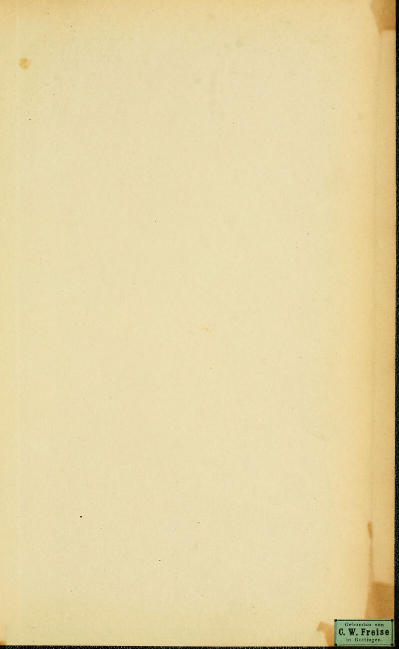 Gebunden von 1 0. W. Freisej in Göttingen.