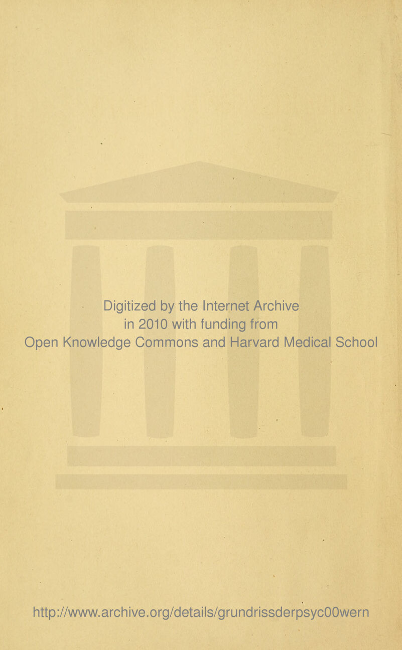 Digitized by the Internet Archive in 2010 with funding from Open Knowledge Commons and Harvard Medical School http://www.archive.org/details/grundrissderpsycOOwern