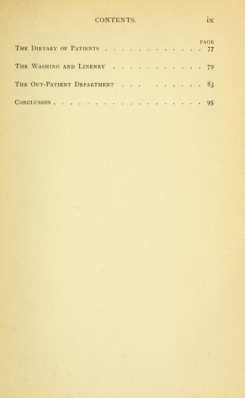 PAGE The Dietary of Patients 77 The Washing and Linenry 79 The Out-Patient Department ... 83 Conclusion .' 95