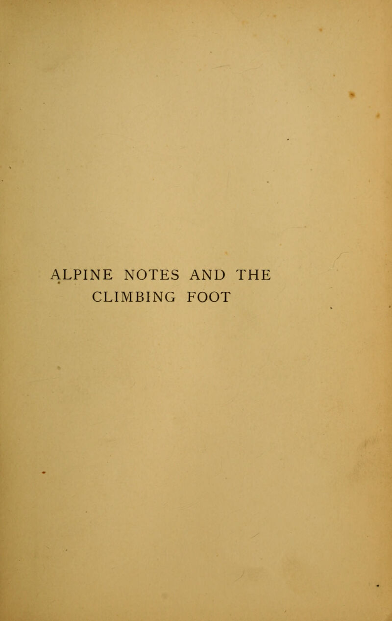 ALPINE NOTES AND THE CLIMBING FOOT